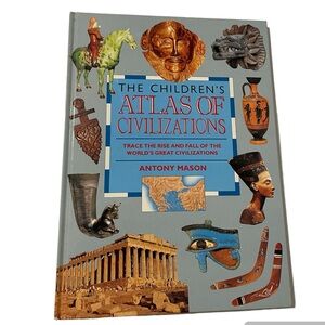 The Children's Atlas of Civilizations : Trace the Rise and Fall Hardcover Book